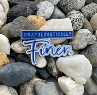 Unapologetically Finer Lapel Pin
